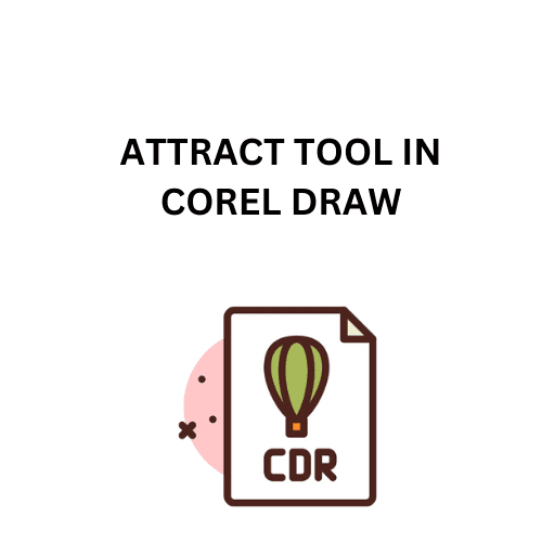 30.ATTRACT TOOL IN COREL DRAW